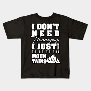 'I Just Need to Go to the Mountains' Awesome Mountain Gift Kids T-Shirt